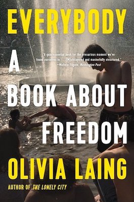 Everybody: A Book about Freedom by Olivia Laing